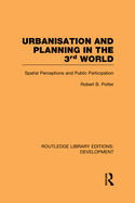 Urbanisation and Planning in the Third World: Spatial Perceptions and Public Participation