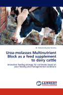 Urea-Molasses Multinutrient Block as a Feed Supplement to Dairy Cattle