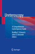Ureteroscopy: A Comprehensive Contemporary Guide
