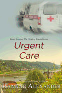 Urgent Care: Book Three of the Healing Touch