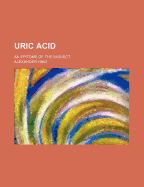 Uric Acid: An Epitome of the Subject