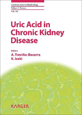 Uric Acid in Chronic Kidney Disease - Trevio-Becerra, A. (Editor), and Iseki, K. (Editor), and Ronco, Claudio (Series edited by)