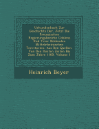 Urkundenbuch zur Geschichte der, jetzt die Preussischen Regierungsbezirke Coblenz und Trier bildenden mittelrheinischen Territorien: Erster Band