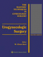 Urogynecologic Surgery: The Masters' Techniques in Gynecologic Surgery Series