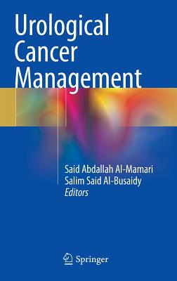 Urological Cancer Management - Al-Mamari, Said Abdallah (Editor), and Al-Busaidy, Salim Said (Editor)