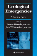 Urological Emergencies: A Practical Guide - Wessells, Hunter (Editor), and McAninch, Jack W, MD, Facs (Editor)