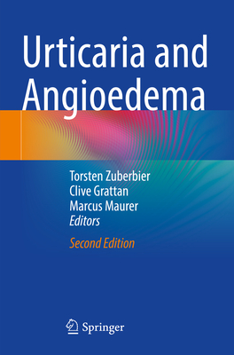 Urticaria and Angioedema - Zuberbier, Torsten (Editor), and Grattan, Clive (Editor), and Maurer, Marcus (Editor)