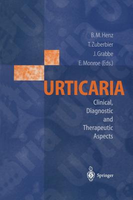Urticaria: Clinical, Diagnostic and Therapeutic Aspects - Henz, Beate M (Editor), and Zuberbier, Torsten (Editor), and Grabbe, Jrgen (Editor)