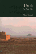 Uruk: The First City