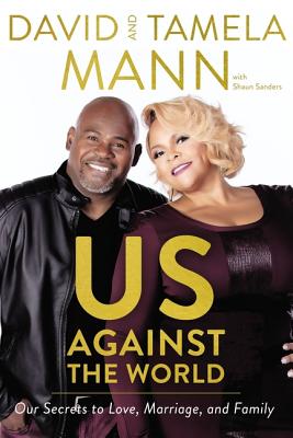 Us Against the World: Our Secrets to Love, Marriage, and Family - Mann, David, and Mann, Tamela, and Sanders, Shaun