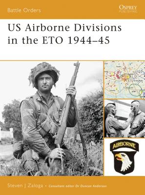 US Airborne Divisions in the ETO 1944-45 - Zaloga, Steven J, M.A.