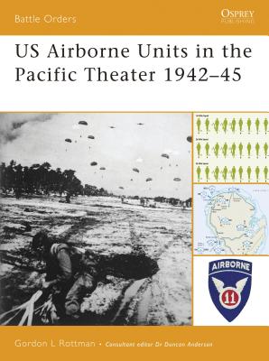 US Airborne Units in the Pacific Theater 1942-45 - Rottman, Gordon L