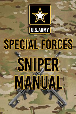 US Army Special Forces Sniper Manual - The Army, Headquarters Department of