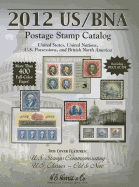 US/BNA Postage Stamp Catalog: United States, United Nations, U.S. Possessions, and British North America