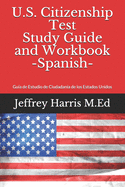 US Citizenship Test Study Guide and Workbook Spanish: Gu?a de estudio de ciudadan?a de los Estados Unidos