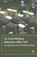 US Civil-Military Relations After 9/11: Renegotiating the Civil-Military Bargain