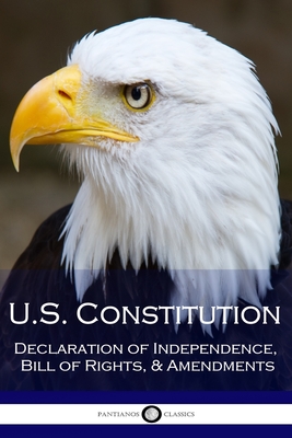 Us Constitution: Declaration of Independence, Bill of Rights, and Amendments - Various