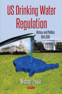 US Drinking Water Regulation: History & Politics, 1914-2015