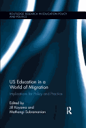 Us Education in a World of Migration: Implications for Policy and Practice