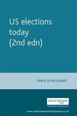 Us Elections Today: New Edition of Elections USA - Davies, Philip, Dr.