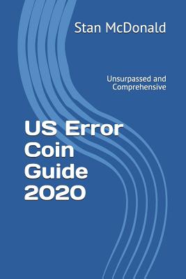 US Error Coin Guide 2020: Unsurpassed and Comprehensive - New Photographs - McDonald, Stan