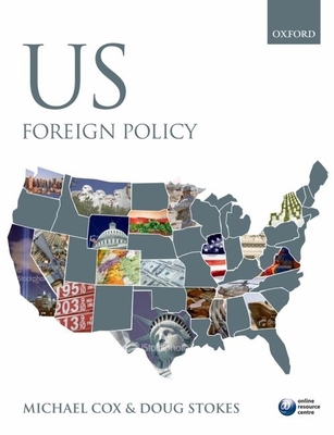 US Foreign Policy - Cox, Michael (Editor), and Stokes, Doug (Editor)