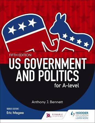 US Government and Politics for A-level Fifth Edition - Bennett, Anthony J.