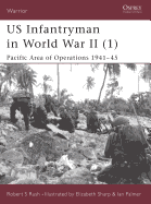 Us Infantryman in World War II (1): Pacific Area of Operations 1941 45