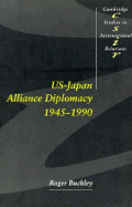 US-Japan Alliance Diplomacy 1945-1990