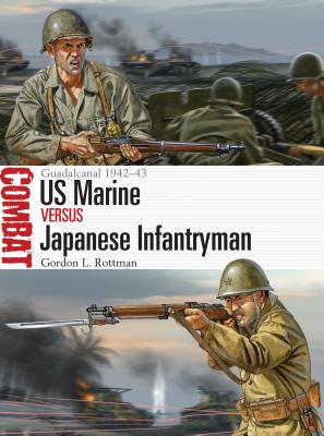 US Marine vs Japanese Infantryman: Guadalcanal 1942-43 - Rottman, Gordon L.