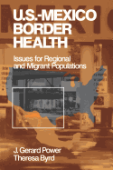 US-Mexico Border Health: Issues for Regional and Migrant Populations