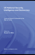 US National Security, Intelligence and Democracy: From the Church Committee to the War on Terror