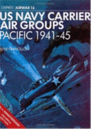 US Navy Carrier Air Groups: Pacific 1941-45