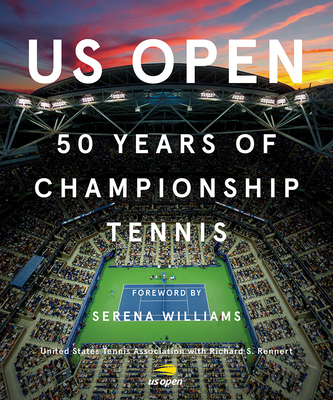 Us Open: 50 Years of Championship Tennis - Rennert, Richard S (Editor), and Williams, Serena (Foreword by), and United States Tennis Association