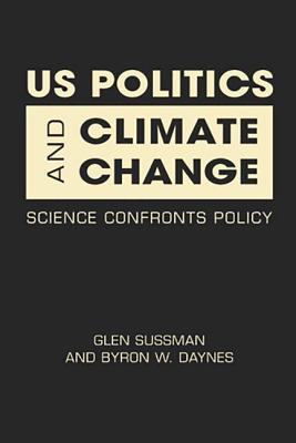 US Politics and Climate Change: Science Confronts Policy - Sussman, Glen