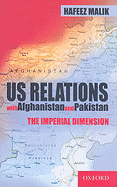 Us Relations with Afghanistan and Pakistan: The Imperial Dimension