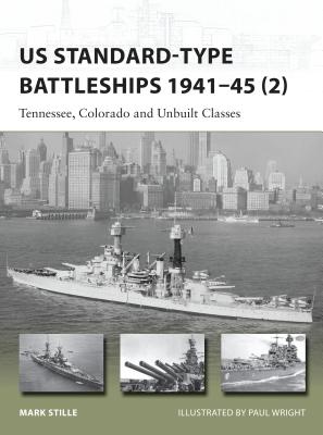 Us Standard-Type Battleships 1941-45 (2): Tennessee, Colorado and Unbuilt Classes - Stille, Mark