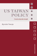 US Taiwan Policy: Constructing the Triangle