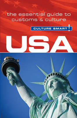 USA - Culture Smart!: The Essential Guide to Customs & Culture - Teague, Gina, and Beechey, Alan, and Culture Smart!