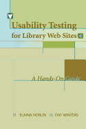 Usability Testing for Library Websites: A Hands-On Guide