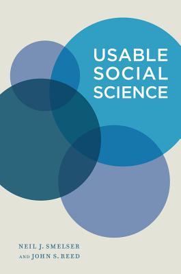 Usable Social Science - Smelser, Neil J, and Reed, John S
