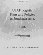 USAF Logistic Plans and Policies in Southeast Asia, 1966