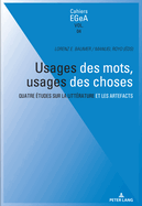 Usages des mots, usages des choses: Quatre ?tudes sur la litt?rature et les artefacts