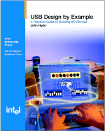 USB Design by Example: A Practical Guide to Building I/O Devices - Hyde, John