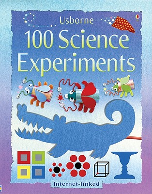 Usborne 100 Science Experiments: Internet-Linked - Andrews, Georgina, and Knighton, Kate, and Chisholm, Jane (Editor)