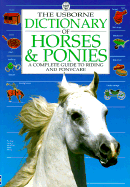 Usborne Dictionary of Horses and Ponies: A Complete Guide to Riding and Ponycare