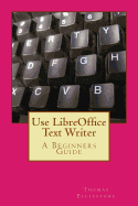 Use LibreOffice Text Writer: A Beginners Guide