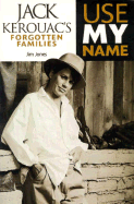 Use My Name: Jack Kerouac's Forgotten Families