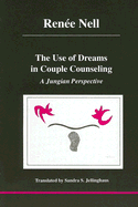 Use of Dreams in Couple Counseling: A Jungian Perspective - Nell, Renee, and Sharp, Daryl (Editor), and Jellinghaus, Sandra S (Translated by)