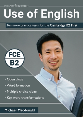 Use of English: Ten more practice tests for the Cambridge B2 First - Macdonald, Michael